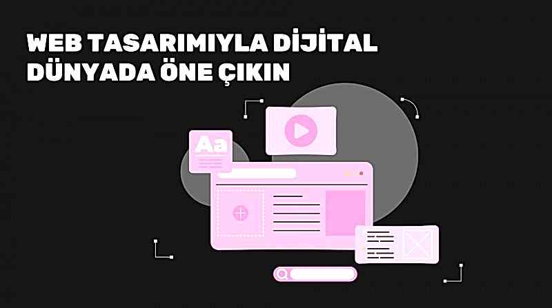 Web Tasarımıyla Dijital Dünyada Öne Çıkın
